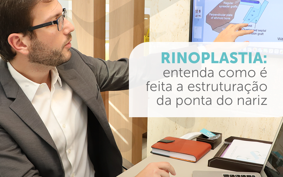 Rinoplastia: entenda como é feita a estruturação da ponta do nariz