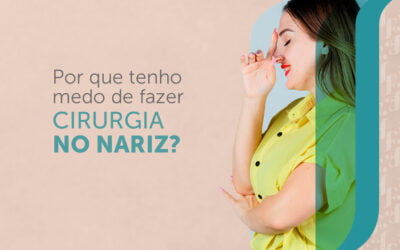 “Por que tenho medo de fazer cirurgia no nariz?”