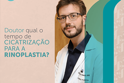 “Doutor, qual o tempo de cicatrização para a rinoplastia?”