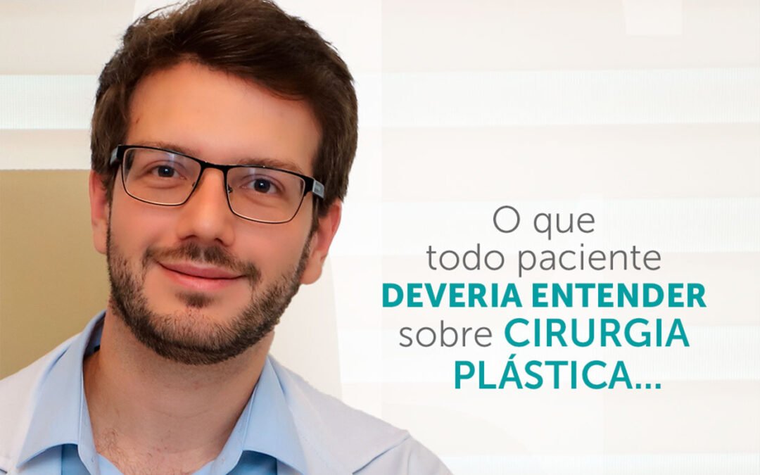 O que todo paciente deveria entender sobre cirurgia plástica…