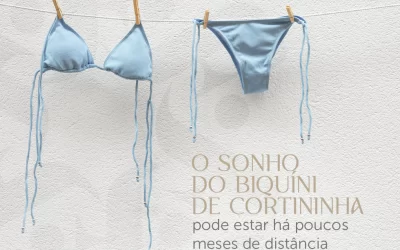 O sonho do biquíni de cortininha pode estar há poucos meses de distância