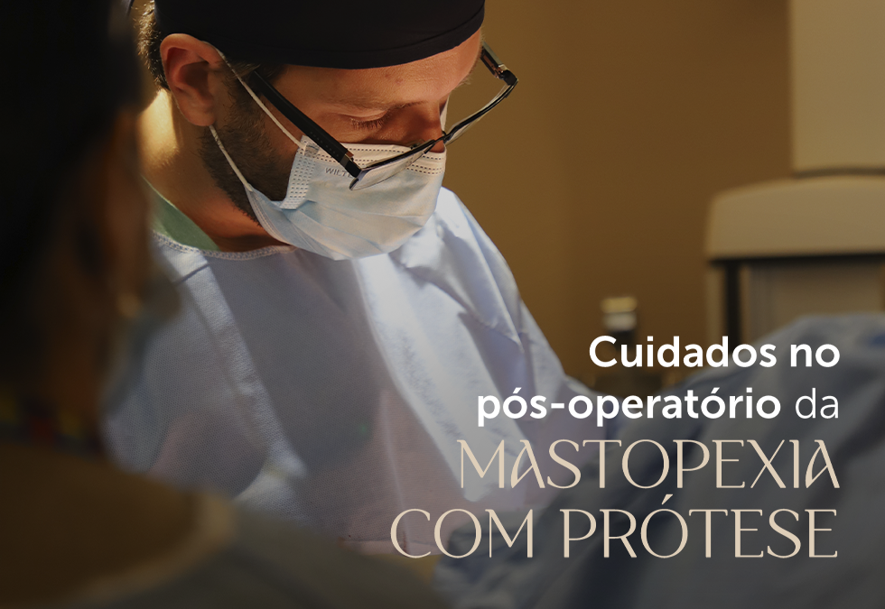 Cuidados no pós-operatório da mastopexia com prótese