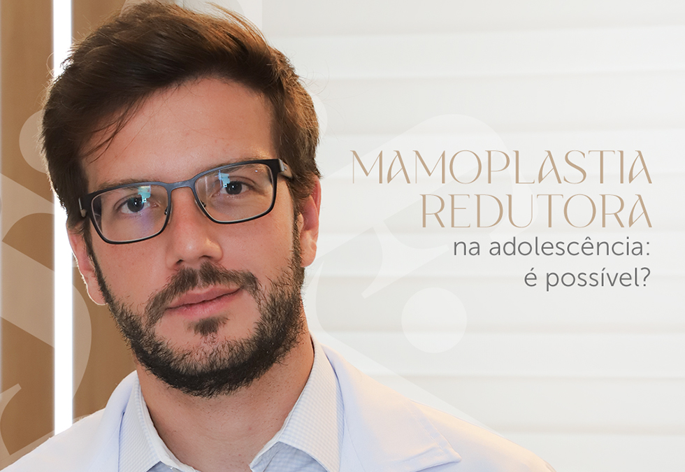 Mamoplastia Redutora na adolescência é possível?
